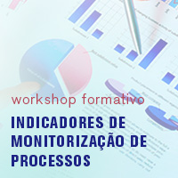 Workshop formativo “Indicadores de Monitorização de Processos”