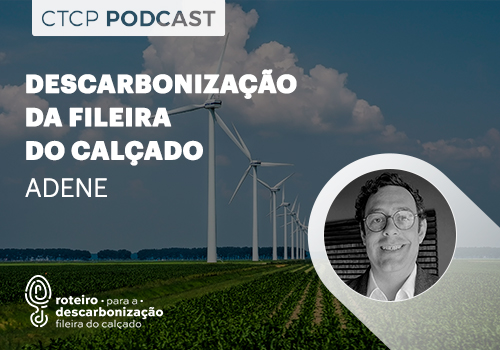 CTCP Podcast: Descarbonização da fileira do calçado - Eficiência energética 