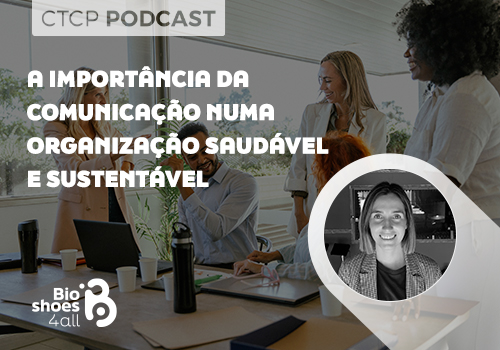 CTCP Podcast:  A importância da comunicação numa organização saudável e sustentável