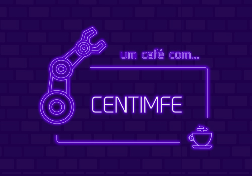 Um café com CENTIMFE