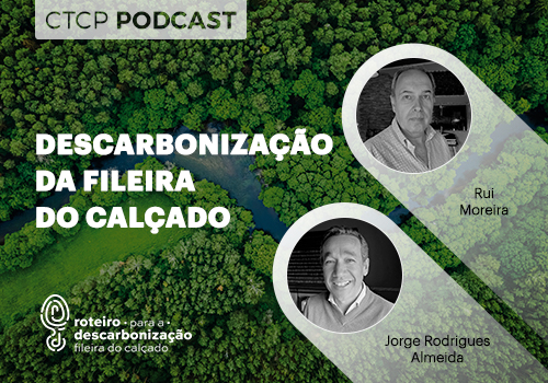 CTCP Podcast: Descarbonização da fileira do calçado