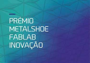 Concurso: Prémio MetalShoe FabLab Inovação