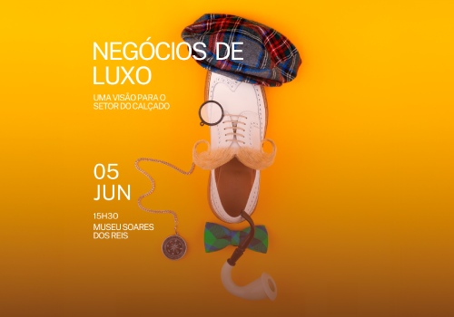 Conferência: Negócios de luxo - uma visão para a indústria de calçado