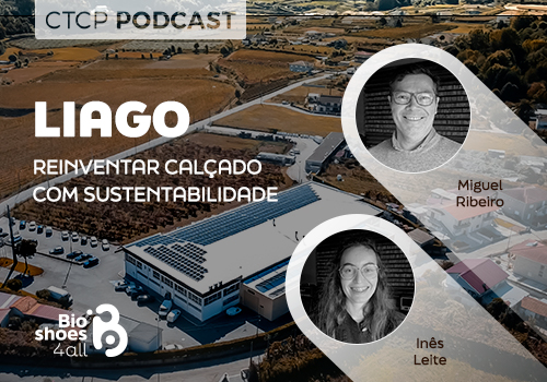 CTCP Podcast: Liago - Reinventar calçado com sustentabilidade