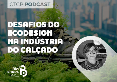 CTCP Podcast: Desafios do Ecodesign na Indústria do Calçado