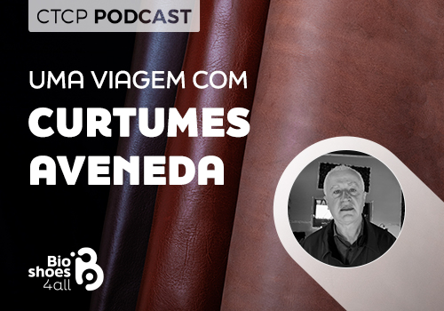 Bioshoes Podcast: uma viagem com Curtumes Aveneda