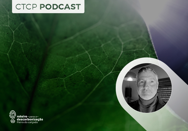CTCP Podcast: Descarbonização da Fileira do Calçado – Comunidades de Energia Renovável